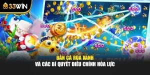 Bắn Cá Rùa Xanh Và Các Bí Quyết Điều Chỉnh Hỏa Lực