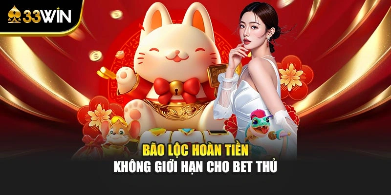 Bão lộc hoàn tiền không giới hạn cho bet thủ 