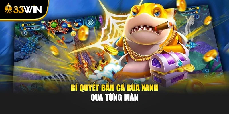 Bí quyết bắn cá Rùa Xanh qua từng màn 