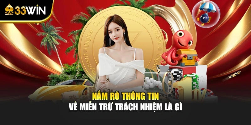 Nắm rõ thông tin về miễn trừ trách nhiệm là gì
