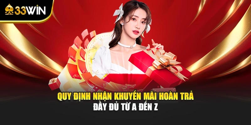 Quy định nhận khuyến mãi hoàn trả đầy đủ từ A đến Z